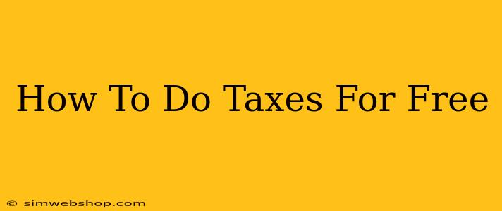 How To Do Taxes For Free