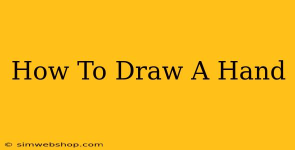 How To Draw A Hand