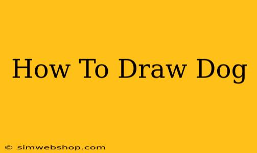 How To Draw Dog