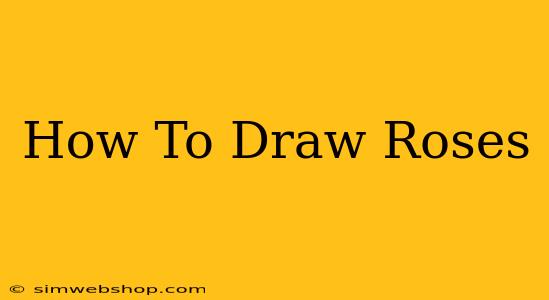 How To Draw Roses