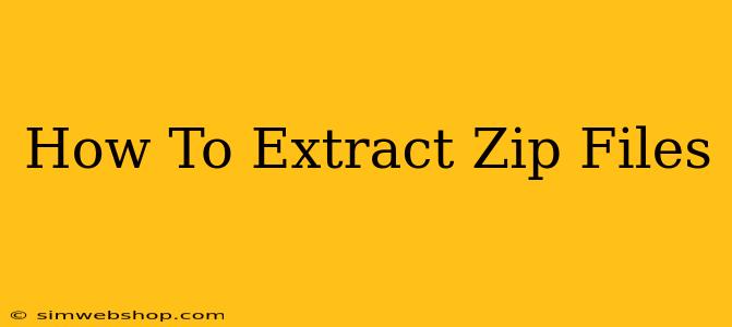 How To Extract Zip Files