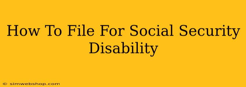 How To File For Social Security Disability