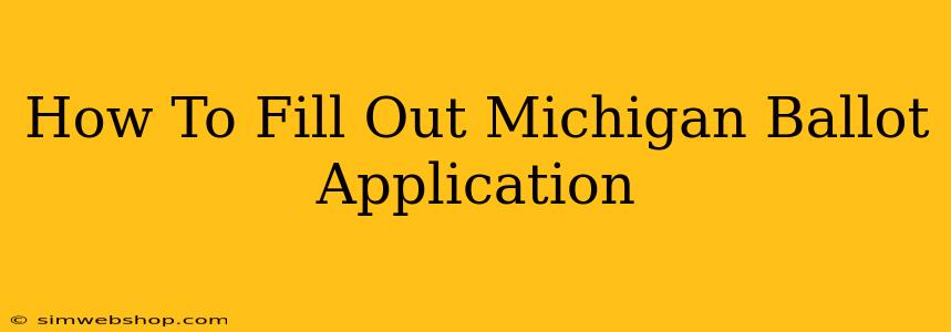 How To Fill Out Michigan Ballot Application