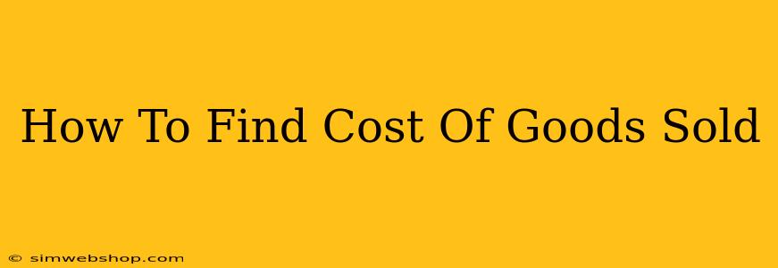 How To Find Cost Of Goods Sold