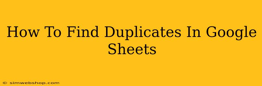 How To Find Duplicates In Google Sheets