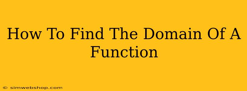 How To Find The Domain Of A Function