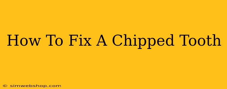 How To Fix A Chipped Tooth