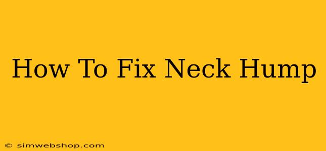 How To Fix Neck Hump