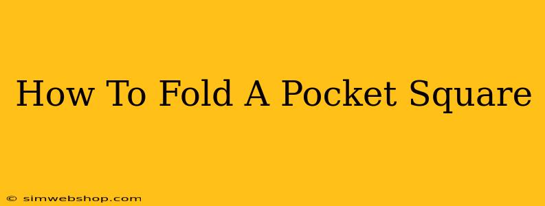 How To Fold A Pocket Square