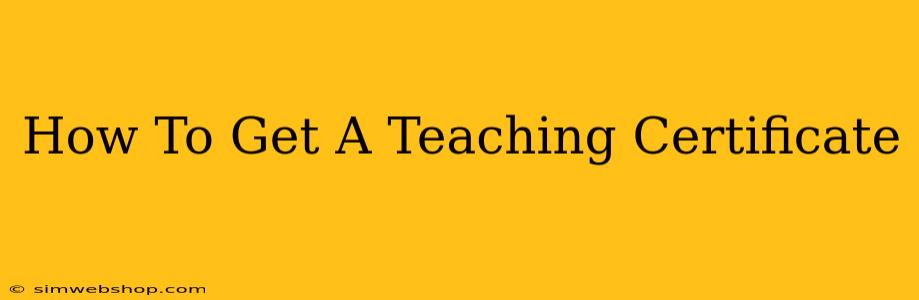 How To Get A Teaching Certificate