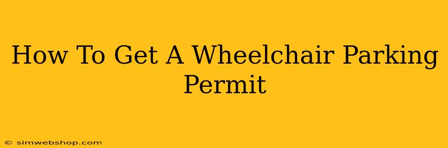 How To Get A Wheelchair Parking Permit