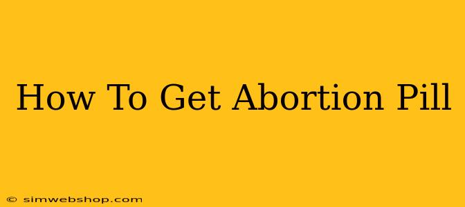 How To Get Abortion Pill