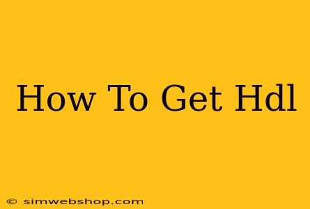 How To Get Hdl