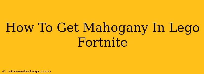 How To Get Mahogany In Lego Fortnite