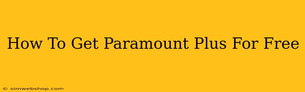 How To Get Paramount Plus For Free