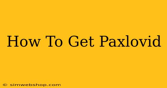 How To Get Paxlovid