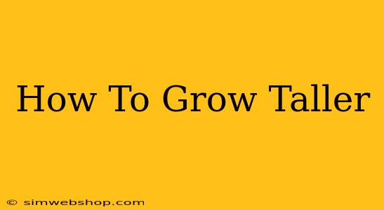 How To Grow Taller