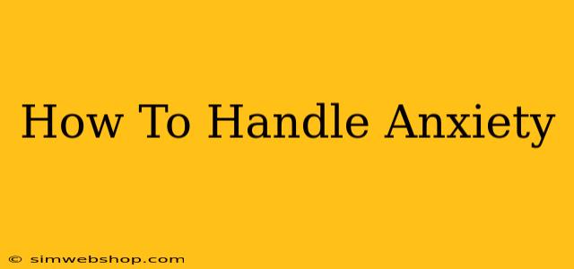 How To Handle Anxiety