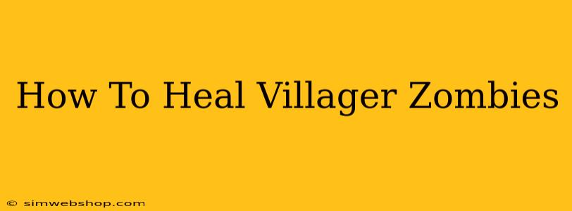 How To Heal Villager Zombies