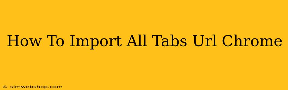 How To Import All Tabs Url Chrome