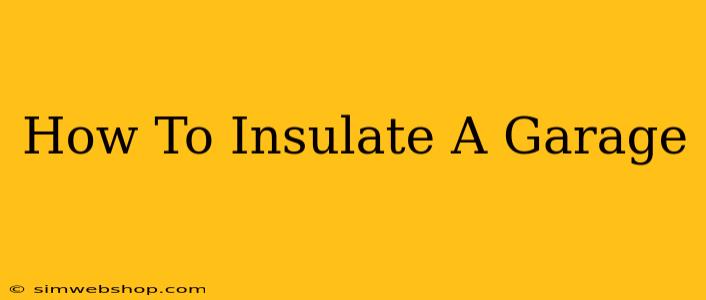 How To Insulate A Garage