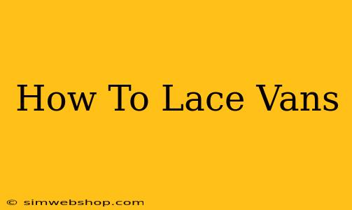 How To Lace Vans