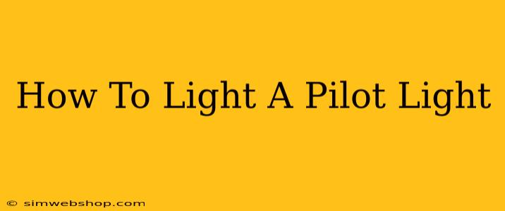 How To Light A Pilot Light