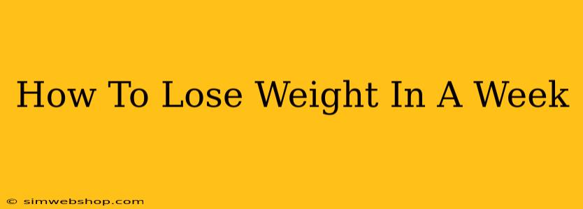 How To Lose Weight In A Week