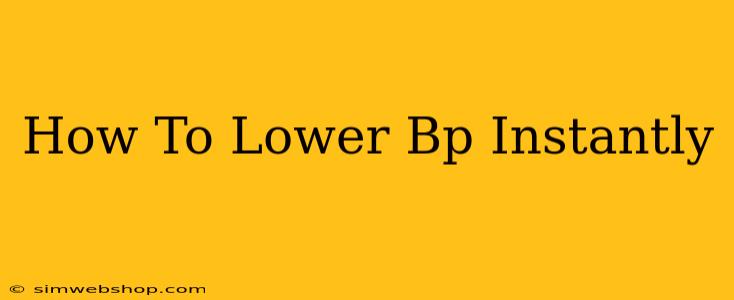 How To Lower Bp Instantly