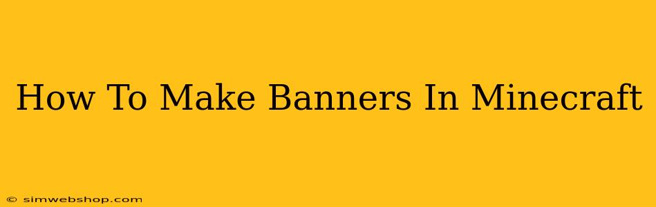 How To Make Banners In Minecraft