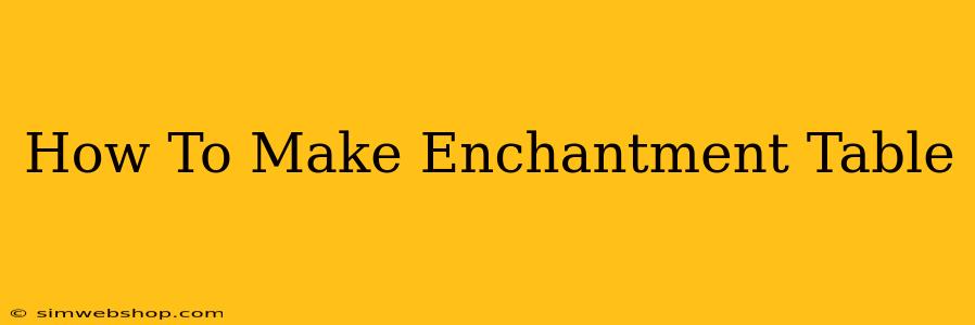 How To Make Enchantment Table