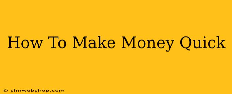 How To Make Money Quick