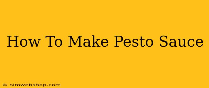 How To Make Pesto Sauce