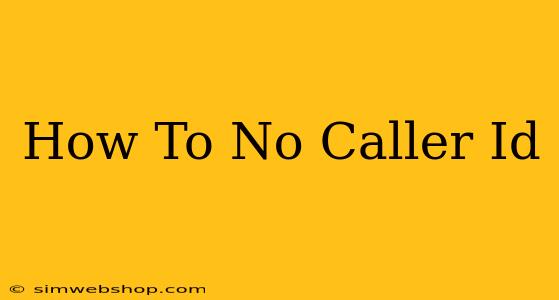 How To No Caller Id