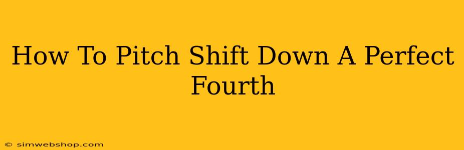 How To Pitch Shift Down A Perfect Fourth