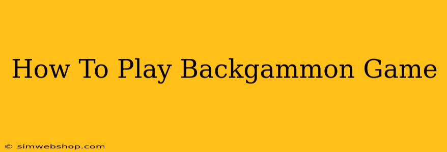 How To Play Backgammon Game