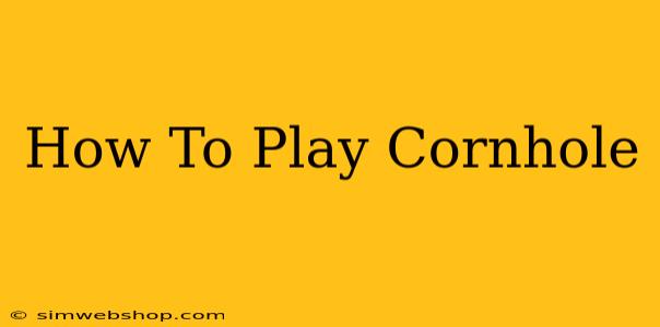 How To Play Cornhole