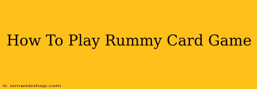 How To Play Rummy Card Game