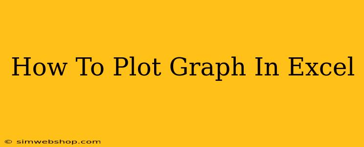 How To Plot Graph In Excel