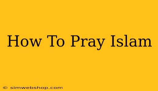 How To Pray Islam