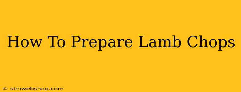 How To Prepare Lamb Chops