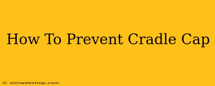 How To Prevent Cradle Cap