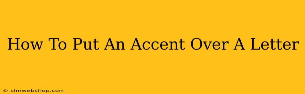 How To Put An Accent Over A Letter