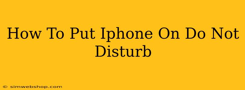 How To Put Iphone On Do Not Disturb