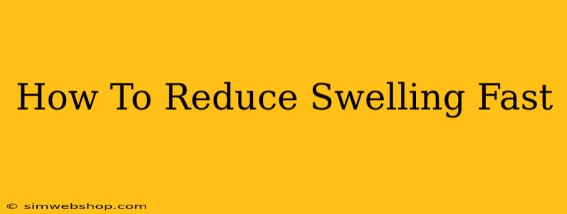 How To Reduce Swelling Fast