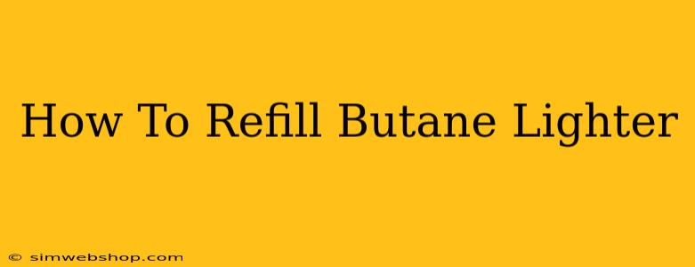 How To Refill Butane Lighter