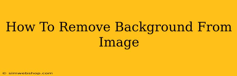 How To Remove Background From Image