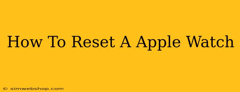 How To Reset A Apple Watch