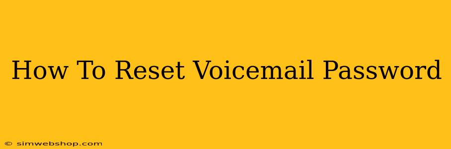 How To Reset Voicemail Password