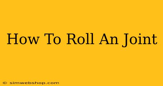 How To Roll An Joint